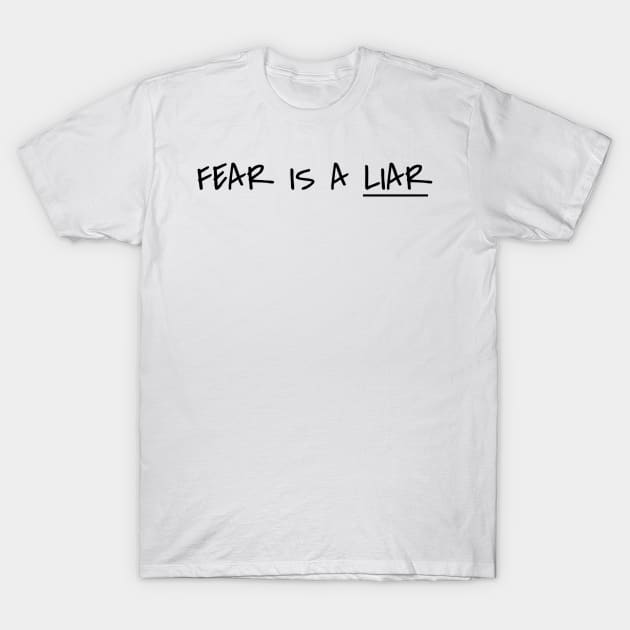 FEAR IS A LIAR T-Shirt by mansinone3